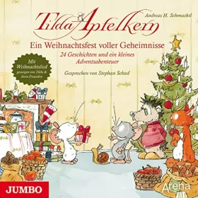 Andreas H. Schmachtl: Ein Weihnachtsfest voller Geheimnisse - 24 Geschichten und ein kleines Adventsabenteuer: Tilda Apfelkern