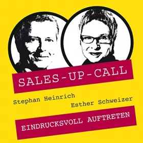 Stephan Heinrich, Esther Schweizer: Eindrucksvoll auftreten: Sales-up-Call