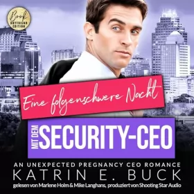 Katrin Emilia Buck: Eine folgenschwere Nacht mit dem Security-CEO - An unexpected pregnancy CEO Romance: San Antonio Billionaires 11