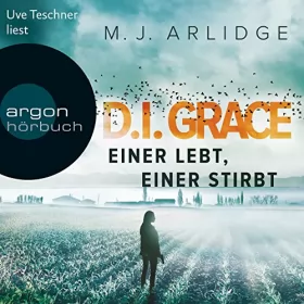 M. J. Arlidge: Einer lebt, einer stirbt: D. I. Grace 1