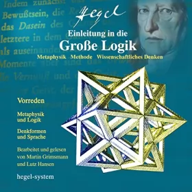 Georg Wilhelm Friedrich Hegel: Einleitung in die Große Logik: Metaphysik / Methode / Wissenschaftliches Denken: 