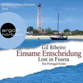 Gil Ribeiro: Einsame Entscheidung. Ein Portugal-Krimi: Lost in Fuseta 5