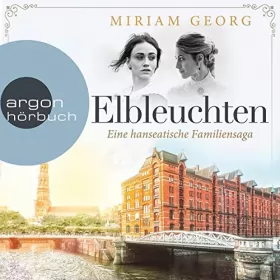 Miriam Georg: Elbleuchten: Eine hanseatische Familiensaga 1