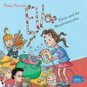 Timo Parvela: Ellas Klasse und der Wundersmoothie: Ella 17
