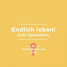 Manfred Winterheller: Endlich leben! statt überleben: Dr. Manfred Winterheller LIVE! 1