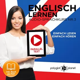 Polyglot Planet: Englisch Lernen: Einfach Lesen, Einfach Hören: Paralleltext: Englisch Audio-Sprachkurs Nr. 3