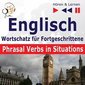Dorota Guzik: Englisch Wortschatz für Fortgeschrittene - Phrasal Verbs in Situations. Niveau B2-C1: Hören & Lernen