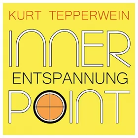 Kurt Tepperwein: Entspannung: Inner Point