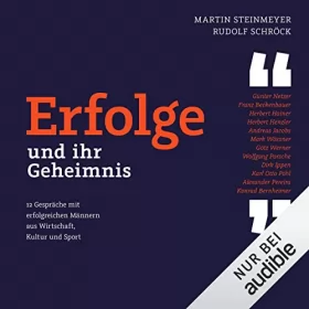 Martin Steinmeyer, Rudolf Schröck: Erfolge - und ihr Geheimnis: 12 Gespräche mit erfolgreichen Menschen aus Wirtschaft, Kultur und Sport