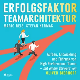 Mario Reis, Stefan Kermas: Erfolgsfaktor Teamarchitektur: Aufbau, Entwicklung und Führung von High Performance Teams - mit einem Vorwort von Oliver Bierhoff