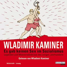 Wladimir Kaminer: Es gab keinen Sex im Sozialismus: 