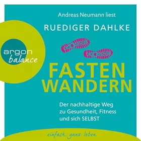 Ruediger Dahlke: Fasten-Wandern: Der nachhaltige Weg zu Gesundheit, Fitness und sich selbst