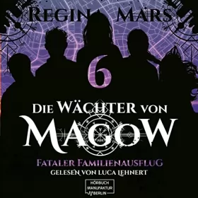 Regina Mars: Fataler Familienausflug: Die Wächter von Magow 6