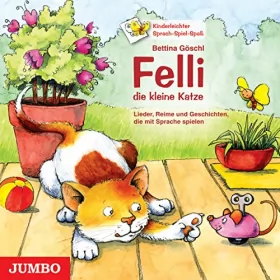 Bettina Göschl: Felli, die kleine Katze. Lieder, Reime und Geschichten, die mit Sprache spielen: Kinderleichter Sprach-Spiel-Spaß