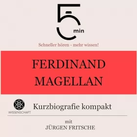 Jürgen Fritsche: Ferdinand Magellan - Kurzbiografie kompakt: 5 Minuten - Schneller hören - mehr wissen!