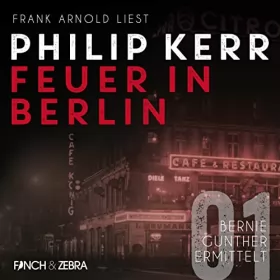 Philip Kerr: Feuer in Berlin: Bernie Gunther ermittelt 1