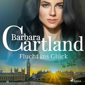 Barbara Cartland: Flucht ins Glück: Die zeitlose Romansammlung von Barbara Cartland 21