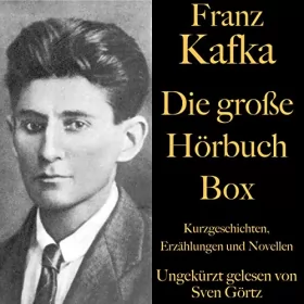 Franz Kafka: Franz Kafka - Die große Hörbuch Box: Kurzgeschichten, Erzählungen und Novellen