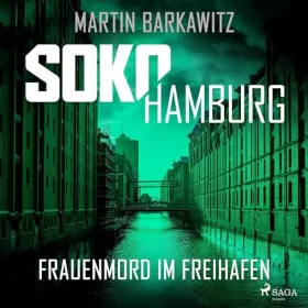 Martin Barkawitz: Frauenmord im Freihafen: SoKo Hamburg - Ein Fall für Heike Stein 5