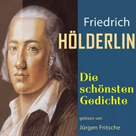 Friedrich Hölderlin: Friedrich Hölderlin: Die schönsten Gedichte: 
