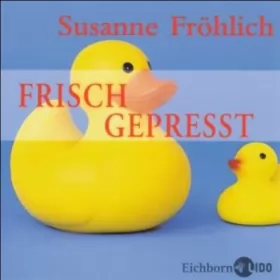 Susanne Fröhlich: Frisch gepresst: 