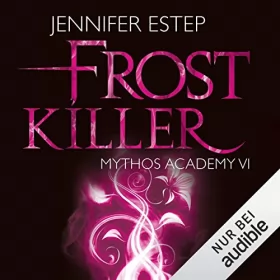 Jennifer Estep: Frostkiller: Mythos Academy 6