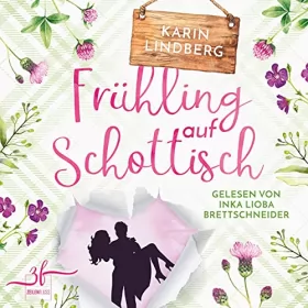 Karin Lindberg: Frühling auf Schottisch: Highland-Liebesroman
