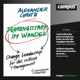 Alexander Groth: Führungsstark im Wandel: Change Leadership für Führungskräfte