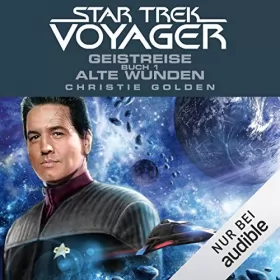 Christie Golden: Geistreise 1 - Alte Wunden: Star Trek Voyager 3