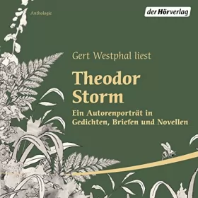 Theodor Storm: Gert Westphal liest Theodor Storm: Ein Autorenporträt in Gedichten, Briefen und Novellen