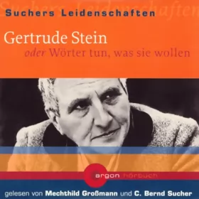 C. Bernd Sucher: Gertrude Stein oder Wörter tun, was sie wollen: Suchers Leidenschaften