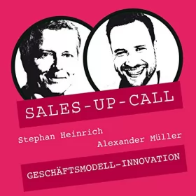 Stephan Heinrich, Alexander Müller: Geschäftsmodell-Innovation: Sales-up-Call