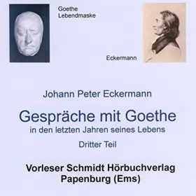 Johann Peter Eckermann: Gespräche mit Goethe in den letzten Jahren seines Lebens: Dritter Teil