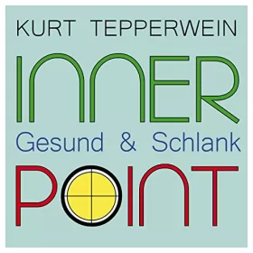 Kurt Tepperwein: Gesund & Schlank: Inner Point