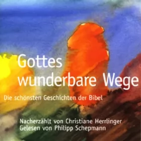 Christiane Herrlinger: Gottes wunderbare Wege. Die schönsten Geschichten der Bibel: 