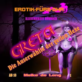Meike de Long: Greta, die Auserwählte der geilen Hexe: Erotik fürs Ohr