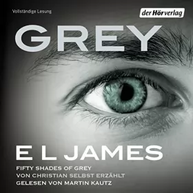 E. L. James: Grey: Fifty Shades of Grey von Christian selbst erzählt: 