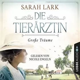 Sarah Lark: Große Träume: Die Tierärztin-Saga 1