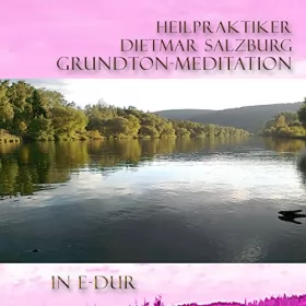 Dietmar Salzburg: Grund-Ton Meditation in E-DUR: 