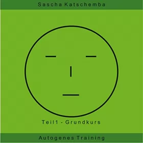 Sascha Katschemba: Grundkurs: Autogenes Training 1