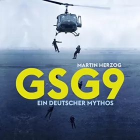 Martin Herzog: GSG9: Ein deutscher Mythos