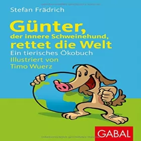 Stefan Frädrich: Günter, der innere Schweinehund, rettet die Welt: Ein tierisches Öko-Hörbuch