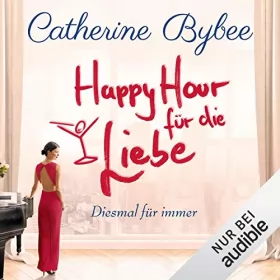 Catherine Bybee: Happy Hour für die Liebe: Diesmal für immer 4