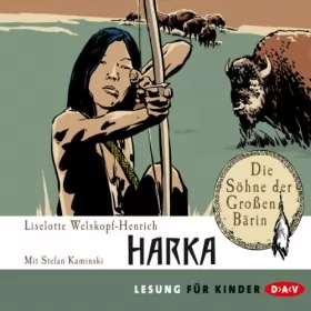Liselotte Welskopf-Henrich: Harka: Die Söhne der Großen Bärin 1
