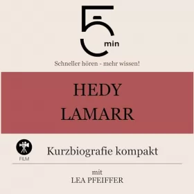 Lea Pfeiffer: Hedy Lamarr - Kurzbiografie kompakt: 5 Minuten - Schneller hören - mehr wissen!