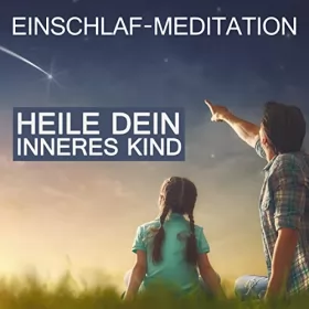 Raphael Kempermann: Heile dein inneres Kind: Einschlaf-Meditation