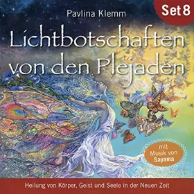 Pavlina Klemm: Heilung von Körper, Geist und Seele in der Neuen Zeit: Lichtbotschaften von den Plejaden 8