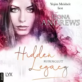 Ilona Andrews, Marcel Aubron-Bülles - Übersetzer: Hidden Legacy - Rubinglut: Nevada-Baylor-Serie 6
