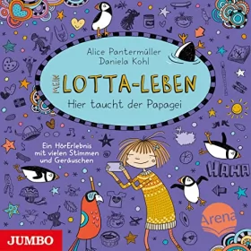 Alice Pantermüller: Hier taucht der Papagei: Mein Lotta-Leben 19