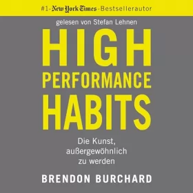 Brendon Burchard, Thomas Gilbert - Übersetzer: High Performance Habits: Die Kunst, außergewöhnlich zu werden